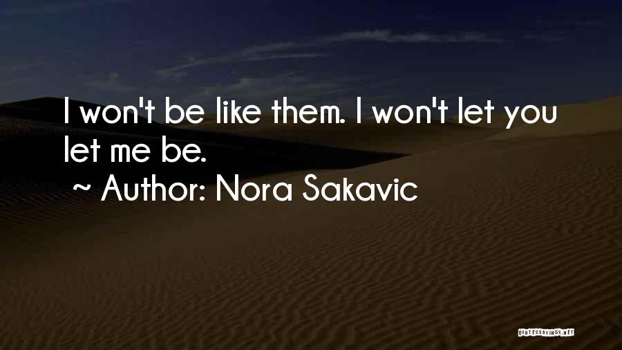 Nora Sakavic Quotes: I Won't Be Like Them. I Won't Let You Let Me Be.