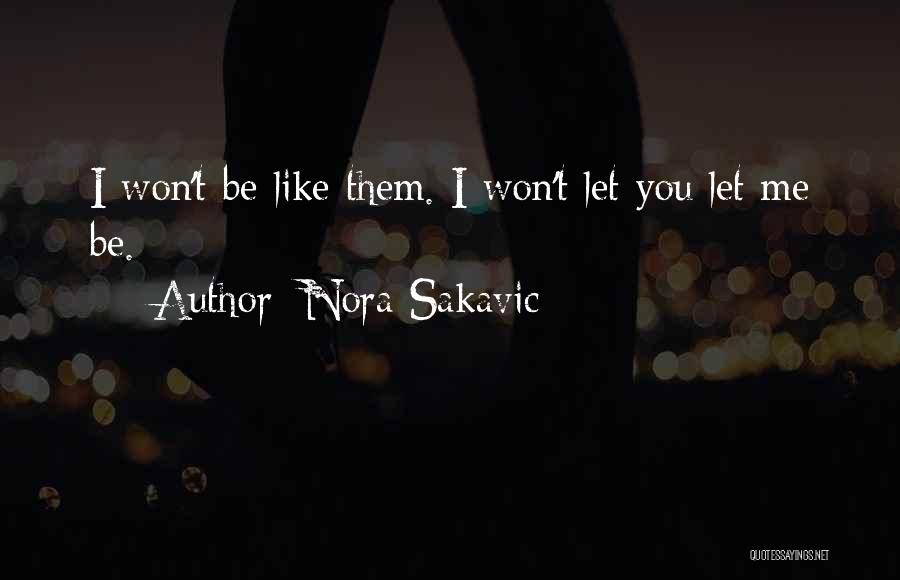 Nora Sakavic Quotes: I Won't Be Like Them. I Won't Let You Let Me Be.