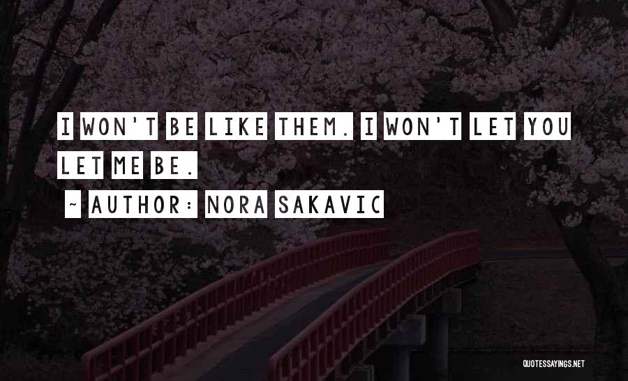 Nora Sakavic Quotes: I Won't Be Like Them. I Won't Let You Let Me Be.