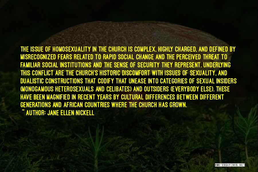 Jane Ellen Nickell Quotes: The Issue Of Homosexuality In The Church Is Complex, Highly Charged, And Defined By Misrecognized Fears Related To Rapid Social