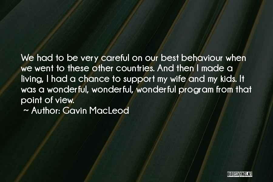 Gavin MacLeod Quotes: We Had To Be Very Careful On Our Best Behaviour When We Went To These Other Countries. And Then I