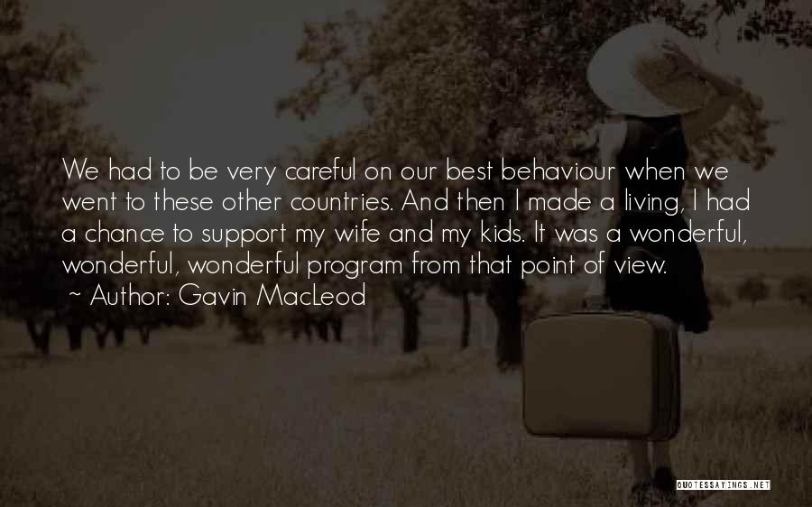 Gavin MacLeod Quotes: We Had To Be Very Careful On Our Best Behaviour When We Went To These Other Countries. And Then I