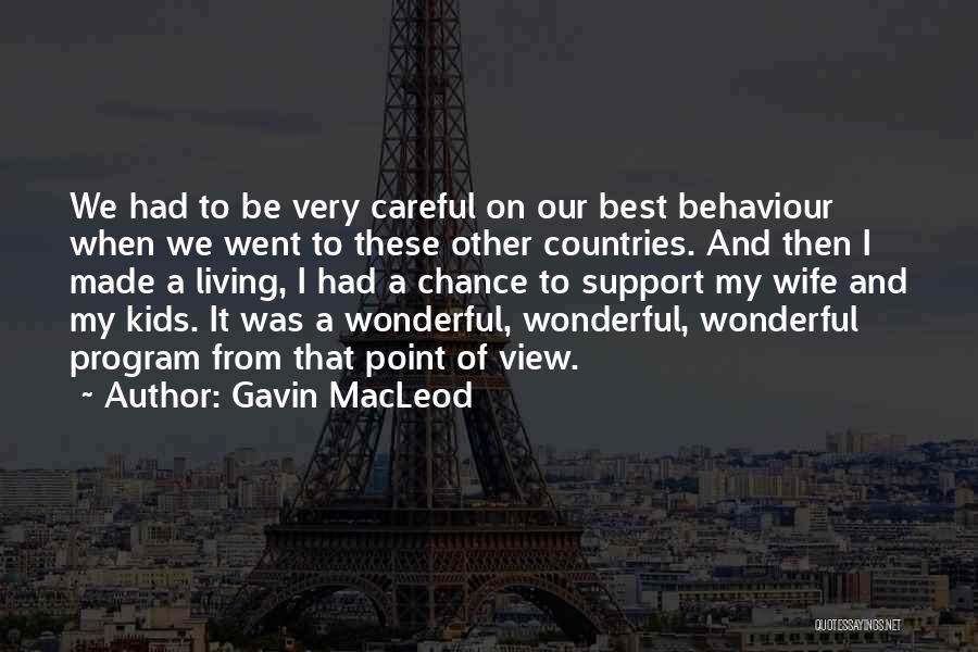 Gavin MacLeod Quotes: We Had To Be Very Careful On Our Best Behaviour When We Went To These Other Countries. And Then I