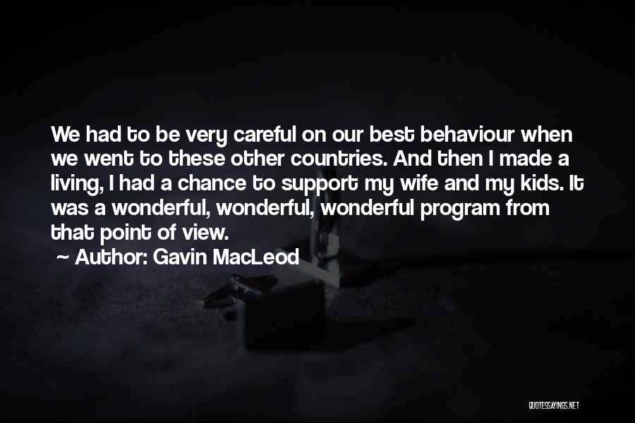 Gavin MacLeod Quotes: We Had To Be Very Careful On Our Best Behaviour When We Went To These Other Countries. And Then I