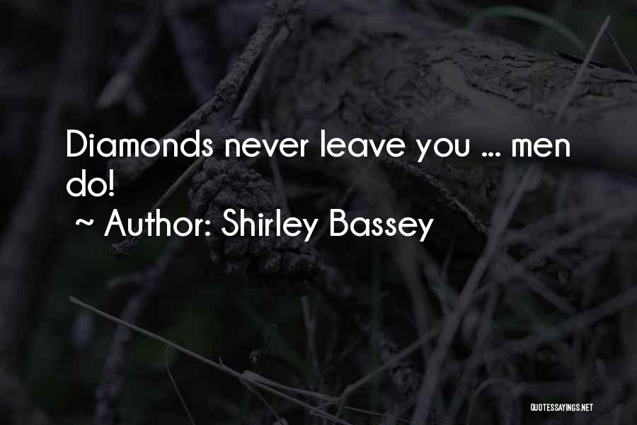 Shirley Bassey Quotes: Diamonds Never Leave You ... Men Do!