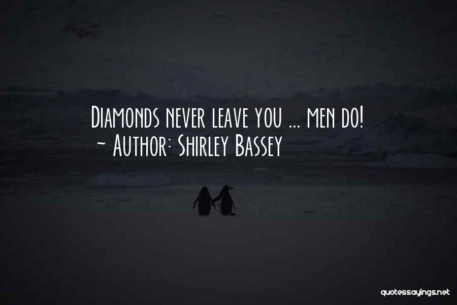 Shirley Bassey Quotes: Diamonds Never Leave You ... Men Do!