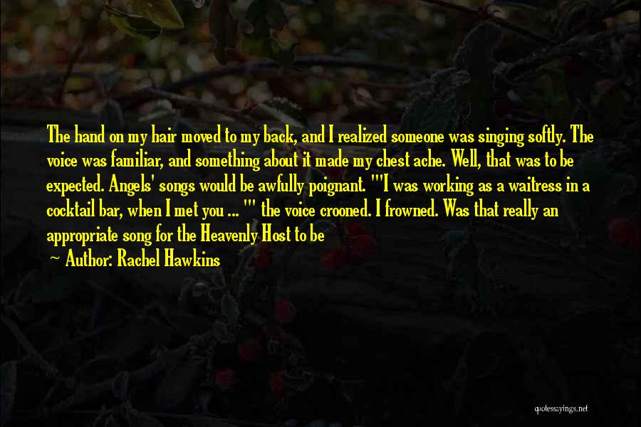 Rachel Hawkins Quotes: The Hand On My Hair Moved To My Back, And I Realized Someone Was Singing Softly. The Voice Was Familiar,