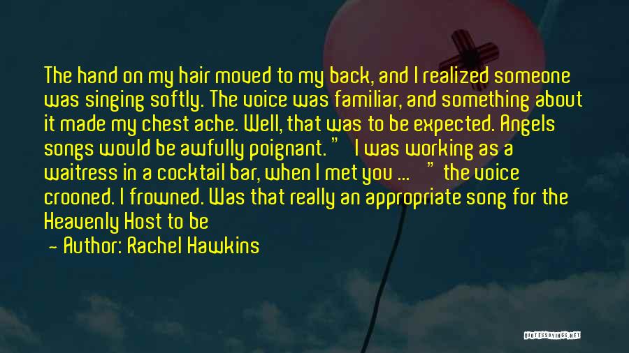 Rachel Hawkins Quotes: The Hand On My Hair Moved To My Back, And I Realized Someone Was Singing Softly. The Voice Was Familiar,