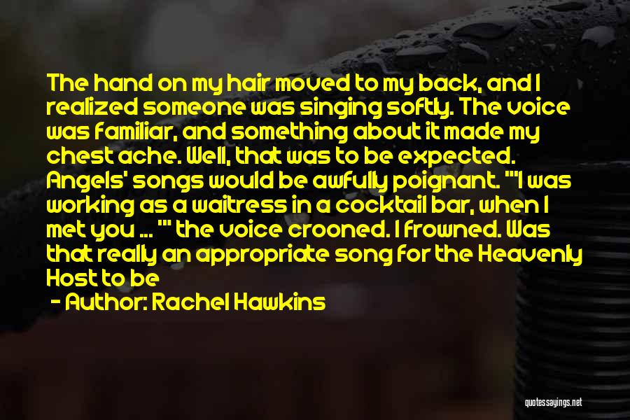 Rachel Hawkins Quotes: The Hand On My Hair Moved To My Back, And I Realized Someone Was Singing Softly. The Voice Was Familiar,