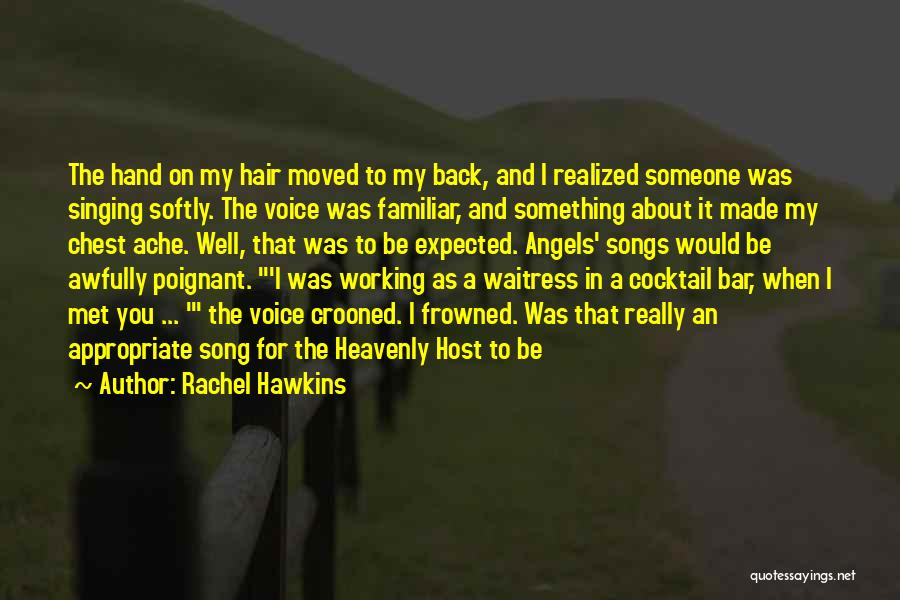 Rachel Hawkins Quotes: The Hand On My Hair Moved To My Back, And I Realized Someone Was Singing Softly. The Voice Was Familiar,