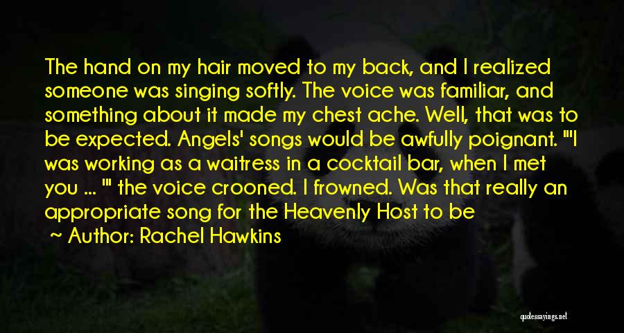 Rachel Hawkins Quotes: The Hand On My Hair Moved To My Back, And I Realized Someone Was Singing Softly. The Voice Was Familiar,