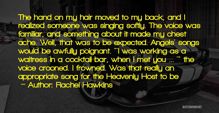 Rachel Hawkins Quotes: The Hand On My Hair Moved To My Back, And I Realized Someone Was Singing Softly. The Voice Was Familiar,