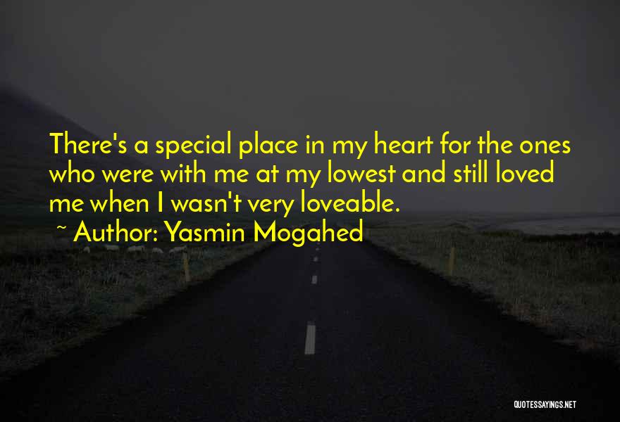 Yasmin Mogahed Quotes: There's A Special Place In My Heart For The Ones Who Were With Me At My Lowest And Still Loved