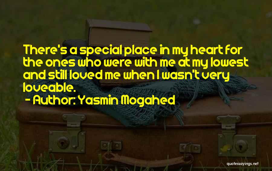 Yasmin Mogahed Quotes: There's A Special Place In My Heart For The Ones Who Were With Me At My Lowest And Still Loved