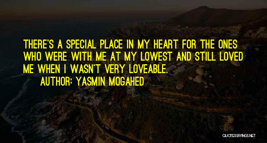 Yasmin Mogahed Quotes: There's A Special Place In My Heart For The Ones Who Were With Me At My Lowest And Still Loved