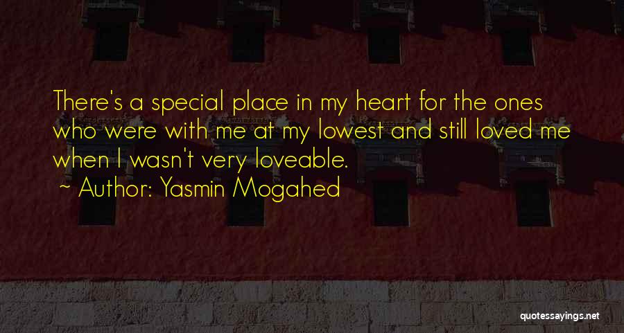 Yasmin Mogahed Quotes: There's A Special Place In My Heart For The Ones Who Were With Me At My Lowest And Still Loved