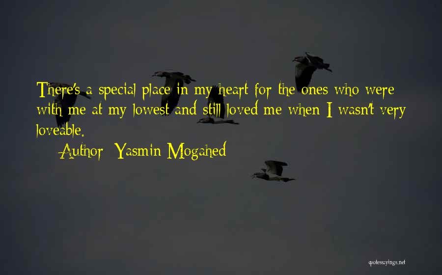 Yasmin Mogahed Quotes: There's A Special Place In My Heart For The Ones Who Were With Me At My Lowest And Still Loved