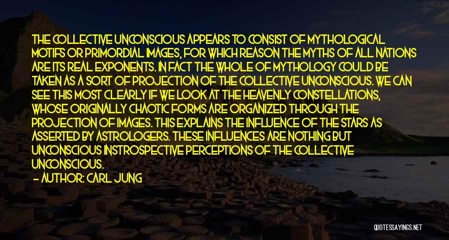 Carl Jung Quotes: The Collective Unconscious Appears To Consist Of Mythological Motifs Or Primordial Images, For Which Reason The Myths Of All Nations