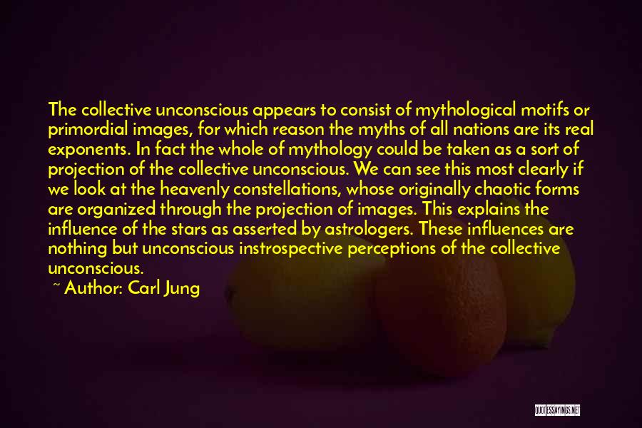 Carl Jung Quotes: The Collective Unconscious Appears To Consist Of Mythological Motifs Or Primordial Images, For Which Reason The Myths Of All Nations