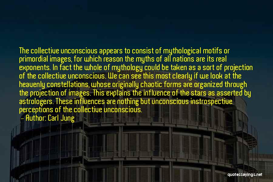 Carl Jung Quotes: The Collective Unconscious Appears To Consist Of Mythological Motifs Or Primordial Images, For Which Reason The Myths Of All Nations