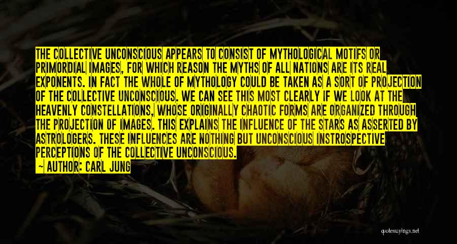 Carl Jung Quotes: The Collective Unconscious Appears To Consist Of Mythological Motifs Or Primordial Images, For Which Reason The Myths Of All Nations