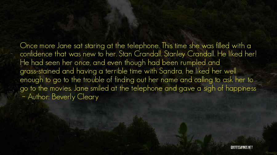 Beverly Cleary Quotes: Once More Jane Sat Staring At The Telephone. This Time She Was Filled With A Confidence That Was New To