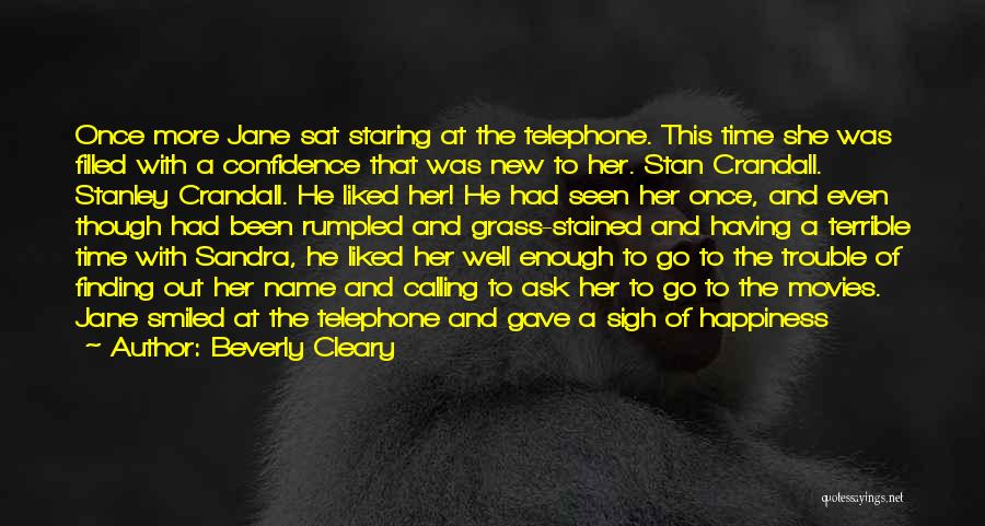 Beverly Cleary Quotes: Once More Jane Sat Staring At The Telephone. This Time She Was Filled With A Confidence That Was New To