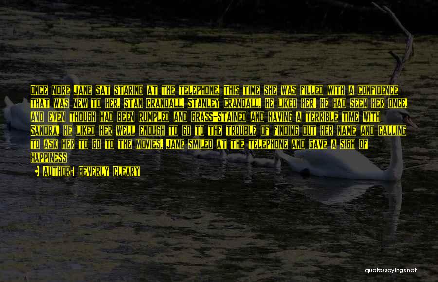 Beverly Cleary Quotes: Once More Jane Sat Staring At The Telephone. This Time She Was Filled With A Confidence That Was New To