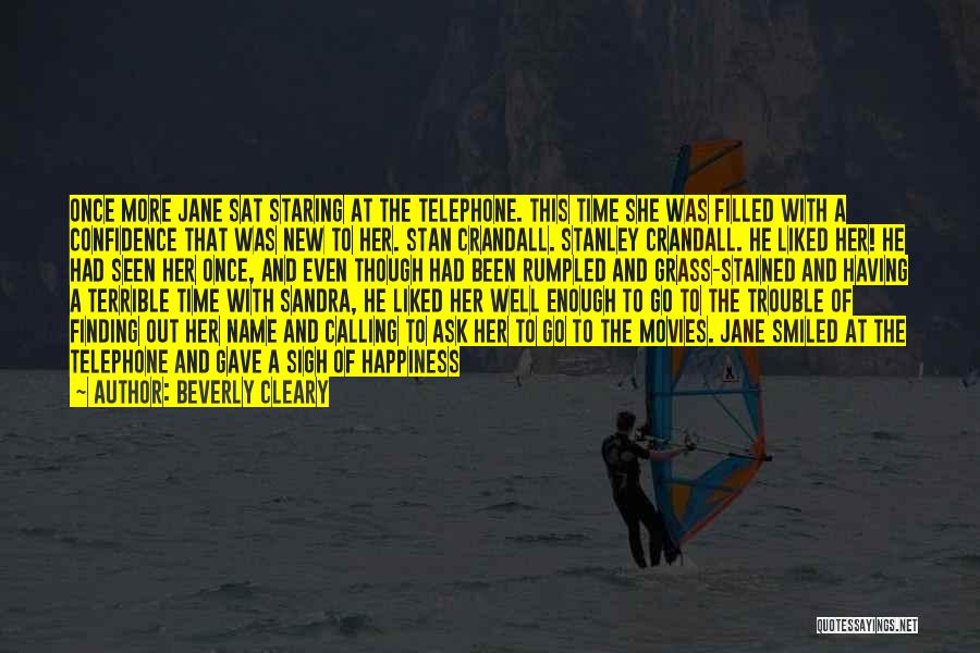 Beverly Cleary Quotes: Once More Jane Sat Staring At The Telephone. This Time She Was Filled With A Confidence That Was New To
