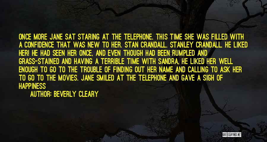 Beverly Cleary Quotes: Once More Jane Sat Staring At The Telephone. This Time She Was Filled With A Confidence That Was New To
