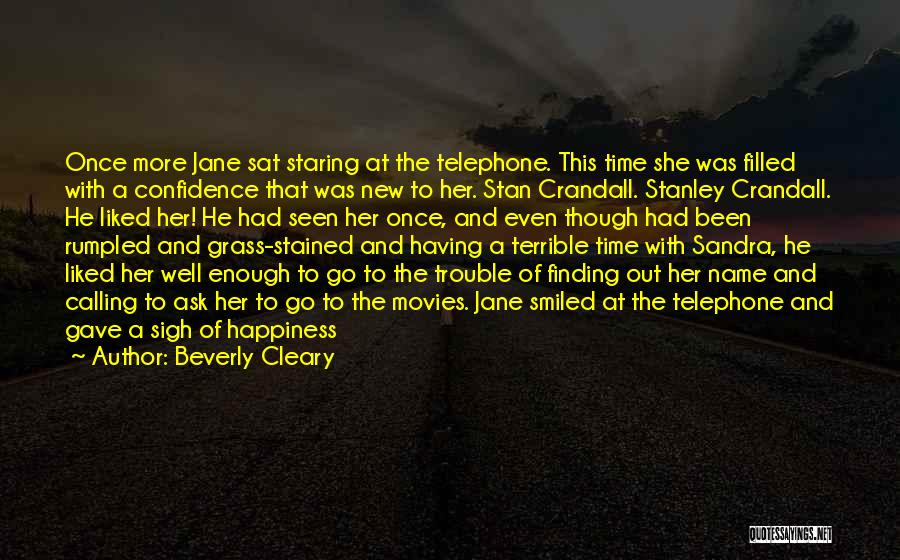 Beverly Cleary Quotes: Once More Jane Sat Staring At The Telephone. This Time She Was Filled With A Confidence That Was New To