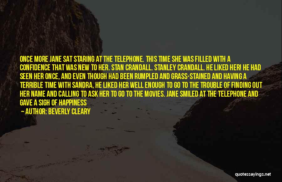 Beverly Cleary Quotes: Once More Jane Sat Staring At The Telephone. This Time She Was Filled With A Confidence That Was New To