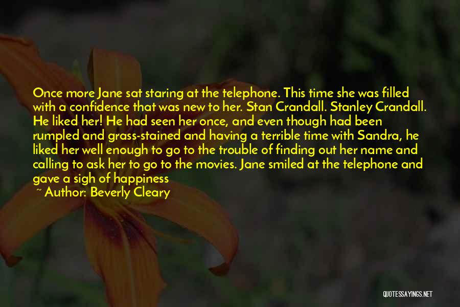 Beverly Cleary Quotes: Once More Jane Sat Staring At The Telephone. This Time She Was Filled With A Confidence That Was New To