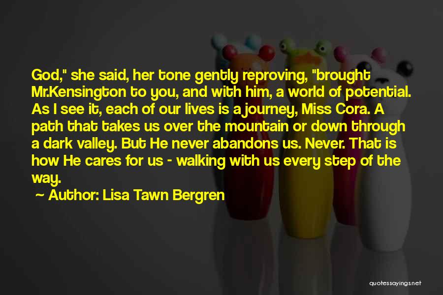 Lisa Tawn Bergren Quotes: God, She Said, Her Tone Gently Reproving, Brought Mr.kensington To You, And With Him, A World Of Potential. As I