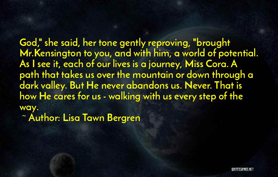 Lisa Tawn Bergren Quotes: God, She Said, Her Tone Gently Reproving, Brought Mr.kensington To You, And With Him, A World Of Potential. As I