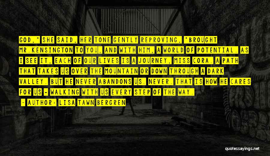 Lisa Tawn Bergren Quotes: God, She Said, Her Tone Gently Reproving, Brought Mr.kensington To You, And With Him, A World Of Potential. As I