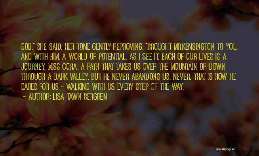 Lisa Tawn Bergren Quotes: God, She Said, Her Tone Gently Reproving, Brought Mr.kensington To You, And With Him, A World Of Potential. As I