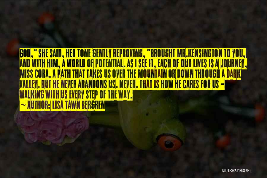 Lisa Tawn Bergren Quotes: God, She Said, Her Tone Gently Reproving, Brought Mr.kensington To You, And With Him, A World Of Potential. As I