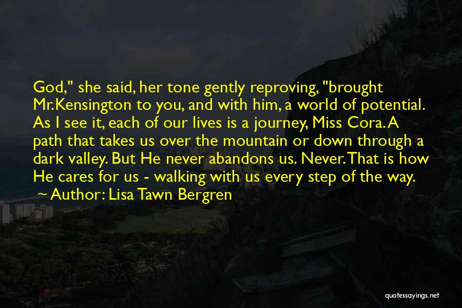 Lisa Tawn Bergren Quotes: God, She Said, Her Tone Gently Reproving, Brought Mr.kensington To You, And With Him, A World Of Potential. As I