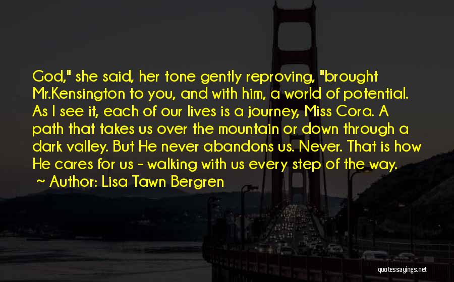 Lisa Tawn Bergren Quotes: God, She Said, Her Tone Gently Reproving, Brought Mr.kensington To You, And With Him, A World Of Potential. As I