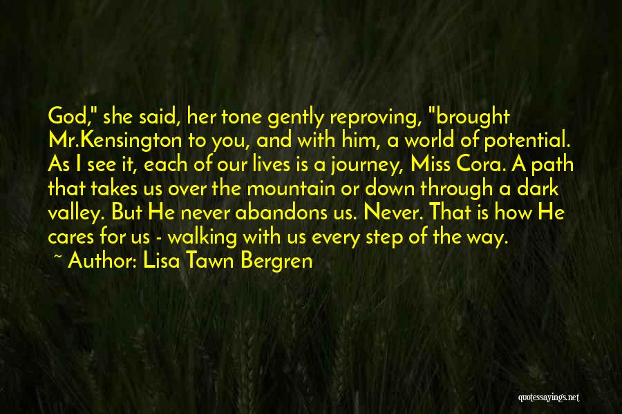 Lisa Tawn Bergren Quotes: God, She Said, Her Tone Gently Reproving, Brought Mr.kensington To You, And With Him, A World Of Potential. As I