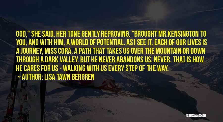 Lisa Tawn Bergren Quotes: God, She Said, Her Tone Gently Reproving, Brought Mr.kensington To You, And With Him, A World Of Potential. As I