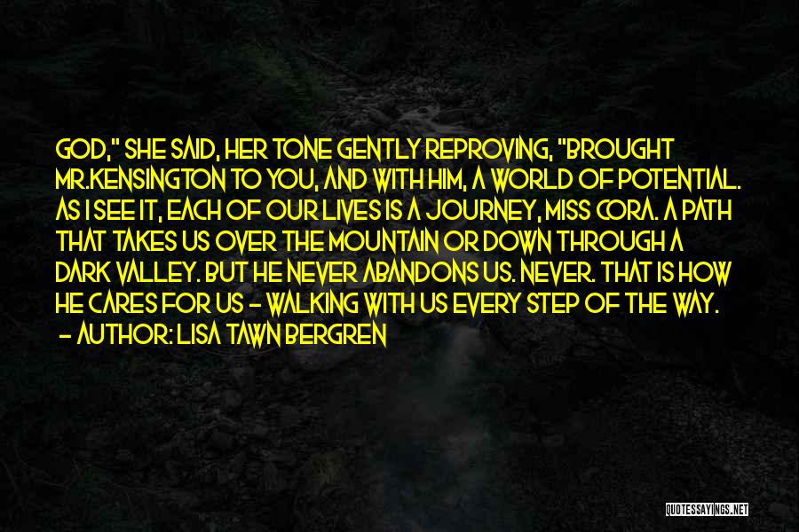 Lisa Tawn Bergren Quotes: God, She Said, Her Tone Gently Reproving, Brought Mr.kensington To You, And With Him, A World Of Potential. As I