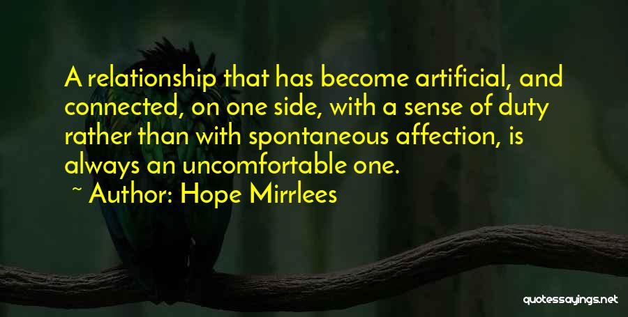 Hope Mirrlees Quotes: A Relationship That Has Become Artificial, And Connected, On One Side, With A Sense Of Duty Rather Than With Spontaneous