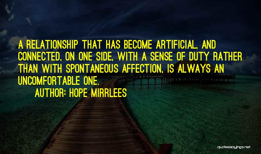 Hope Mirrlees Quotes: A Relationship That Has Become Artificial, And Connected, On One Side, With A Sense Of Duty Rather Than With Spontaneous