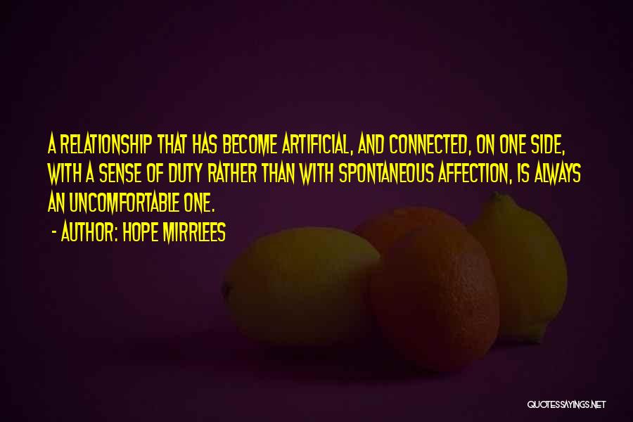 Hope Mirrlees Quotes: A Relationship That Has Become Artificial, And Connected, On One Side, With A Sense Of Duty Rather Than With Spontaneous