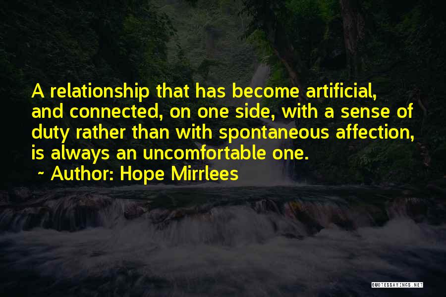 Hope Mirrlees Quotes: A Relationship That Has Become Artificial, And Connected, On One Side, With A Sense Of Duty Rather Than With Spontaneous