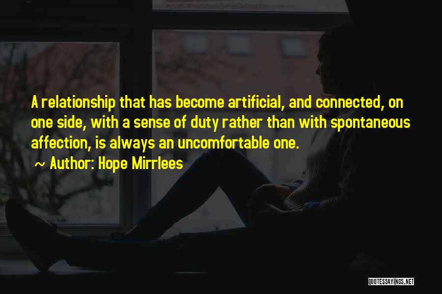 Hope Mirrlees Quotes: A Relationship That Has Become Artificial, And Connected, On One Side, With A Sense Of Duty Rather Than With Spontaneous