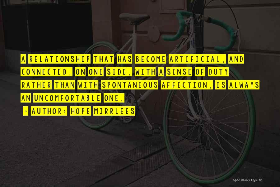 Hope Mirrlees Quotes: A Relationship That Has Become Artificial, And Connected, On One Side, With A Sense Of Duty Rather Than With Spontaneous