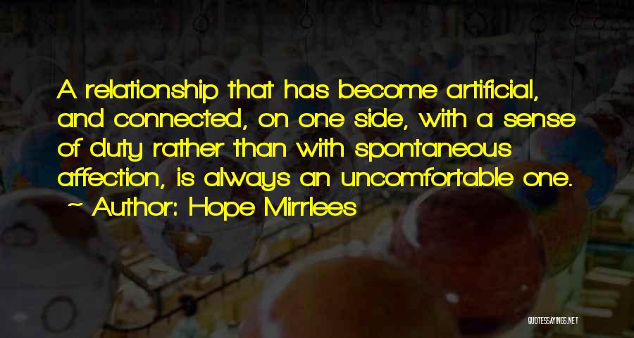 Hope Mirrlees Quotes: A Relationship That Has Become Artificial, And Connected, On One Side, With A Sense Of Duty Rather Than With Spontaneous